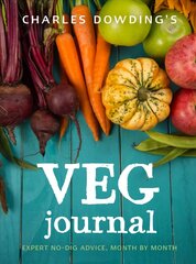 Charles Dowding's Veg Journal: Expert no-dig advice, month by month New Edition with new cover & price hinta ja tiedot | Puutarhakirjat | hobbyhall.fi