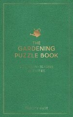 Gardening Puzzle Book: 200 Brain-Teasing Activities, from Crosswords to Quizzes hinta ja tiedot | Terveys- ja ravitsemuskirjat | hobbyhall.fi