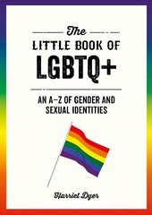 Little Book of LGBTQplus: An AZ of Gender and Sexual Identities hinta ja tiedot | Yhteiskunnalliset kirjat | hobbyhall.fi