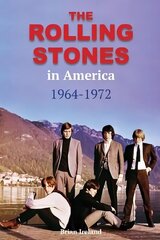 Rolling Stones in America 1964-1972 hinta ja tiedot | Taidekirjat | hobbyhall.fi