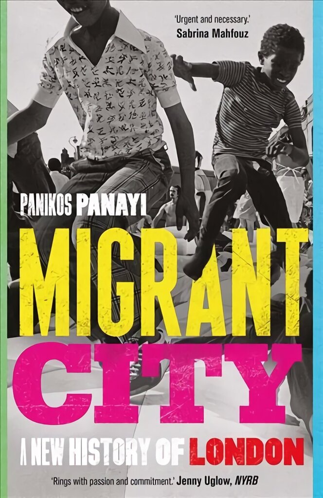 Migrant City: A New History of London hinta ja tiedot | Historiakirjat | hobbyhall.fi