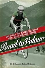 Road to Valour: Gino Bartali Tour de France Legend and World War Two Hero hinta ja tiedot | Elämäkerrat ja muistelmat | hobbyhall.fi