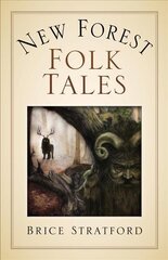 New Forest Myths and Folklore hinta ja tiedot | Fantasia- ja scifi-kirjallisuus | hobbyhall.fi