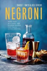 Negroni: More Than 30 Classic and Modern Recipes for Italy's Iconic Cocktail hinta ja tiedot | Keittokirjat | hobbyhall.fi