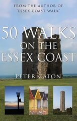 50 Walks on the Essex Coast UK ed. hinta ja tiedot | Terveys- ja ravitsemuskirjat | hobbyhall.fi