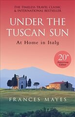 Under The Tuscan Sun: Anniversary Edition Special edition hinta ja tiedot | Matkakirjat ja matkaoppaat | hobbyhall.fi