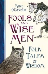 Fools and Wise Men: Folk Tales of Wisdom hinta ja tiedot | Fantasia- ja scifi-kirjallisuus | hobbyhall.fi