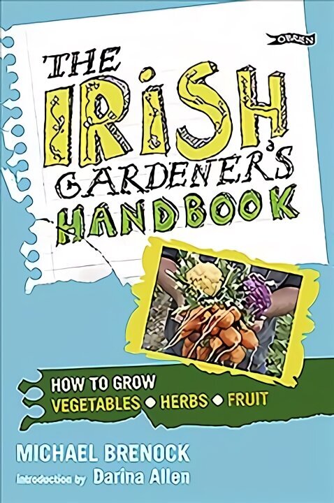 Irish Gardener's Handbook: How to grow vegetables, herbs, fruit hinta ja tiedot | Puutarhakirjat | hobbyhall.fi