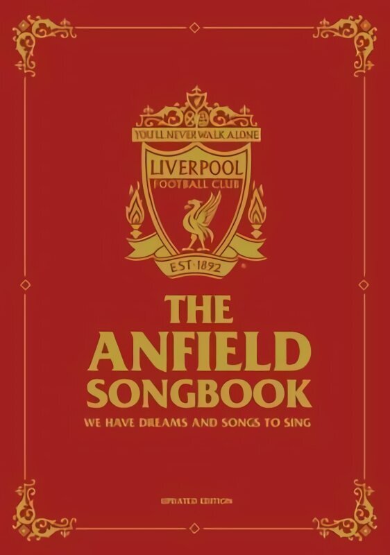 Anfield Songbook: We Have Dreams And Songs To Sing - Updated Edition hinta ja tiedot | Terveys- ja ravitsemuskirjat | hobbyhall.fi