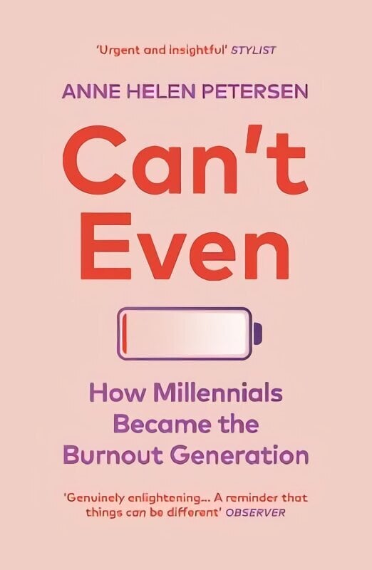 Can't Even: How Millennials Became the Burnout Generation hinta ja tiedot | Yhteiskunnalliset kirjat | hobbyhall.fi