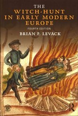 Witch-Hunt in Early Modern Europe 4th edition hinta ja tiedot | Historiakirjat | hobbyhall.fi