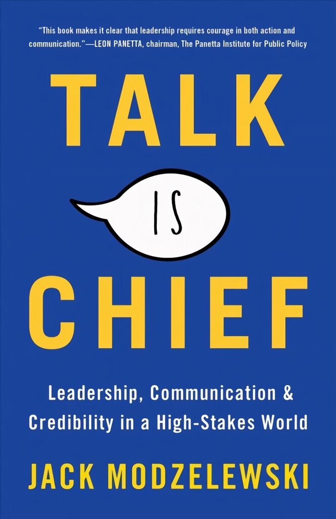 Talk Is Chief: Leadership, Communication, and Credibility in a High-Stakes World hinta ja tiedot | Talouskirjat | hobbyhall.fi