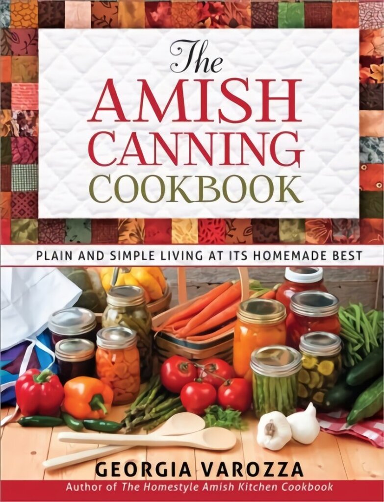 Amish Canning Cookbook: Plain and Simple Living at Its Homemade Best hinta ja tiedot | Keittokirjat | hobbyhall.fi