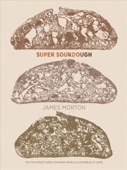 Super Sourdough: The Foolproof Guide to Making World-Class Bread at Home hinta ja tiedot | Keittokirjat | hobbyhall.fi