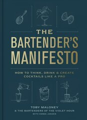 Bartender's Manifesto: How to Think, Drink, and Create Cocktails Like a Pro hinta ja tiedot | Keittokirjat | hobbyhall.fi