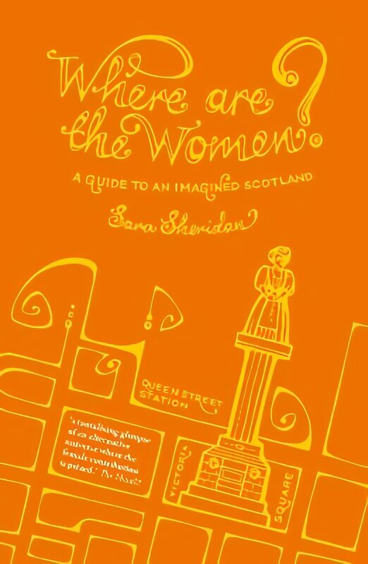 Where are the Women?: A Guide to an Imagined Scotland hinta ja tiedot | Historiakirjat | hobbyhall.fi