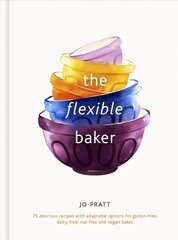 Flexible Baker: 75 delicious recipes with adaptable options for gluten-free, dairy-free, nut-free and vegan bakes, Volume 4 hinta ja tiedot | Keittokirjat | hobbyhall.fi