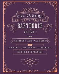 Curious Bartender Volume 1: The Artistry and Alchemy of Creating the Perfect Cocktail hinta ja tiedot | Keittokirjat | hobbyhall.fi