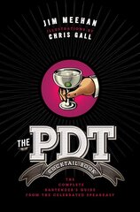 PDT Cocktail Book: The Complete Bartender's Guide from the Celebrated Speakeasy hinta ja tiedot | Keittokirjat | hobbyhall.fi