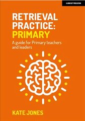 Retrieval Practice Primary: A guide for primary teachers and leaders hinta ja tiedot | Yhteiskunnalliset kirjat | hobbyhall.fi