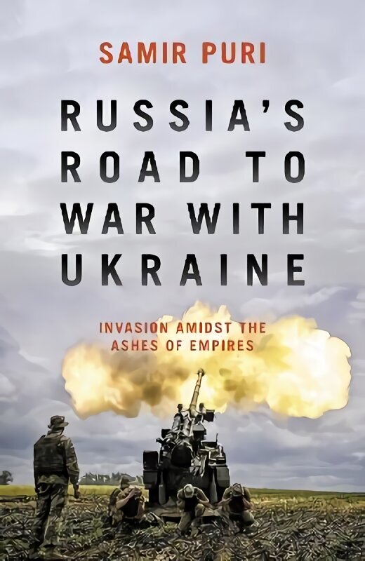 Russia's Road to War with Ukraine: Invasion amidst the ashes of empires hinta ja tiedot | Historiakirjat | hobbyhall.fi