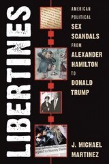 Libertines: American Political Sex Scandals from Alexander Hamilton to Donald Trump hinta ja tiedot | Historiakirjat | hobbyhall.fi