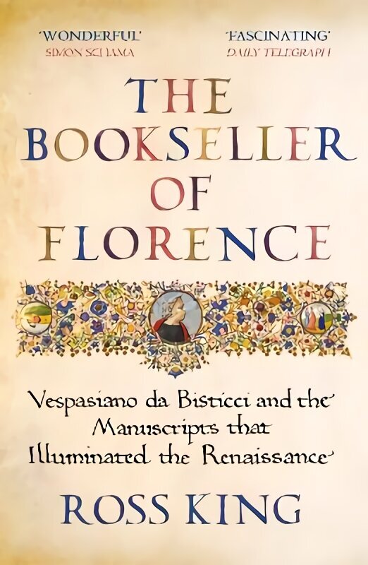 Bookseller of Florence: Vespasiano da Bisticci and the Manuscripts that Illuminated the Renaissance hinta ja tiedot | Historiakirjat | hobbyhall.fi