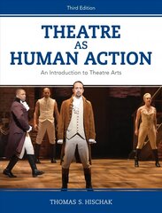 Theatre as Human Action: An Introduction to Theatre Arts Third Edition hinta ja tiedot | Taidekirjat | hobbyhall.fi