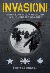 Invasion! D-Day & Operation Overlord in One Hundred Moments hinta ja tiedot | Historiakirjat | hobbyhall.fi