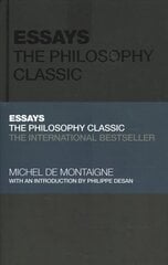 Essays by Montaigne: The Philosophy Classic hinta ja tiedot | Historiakirjat | hobbyhall.fi