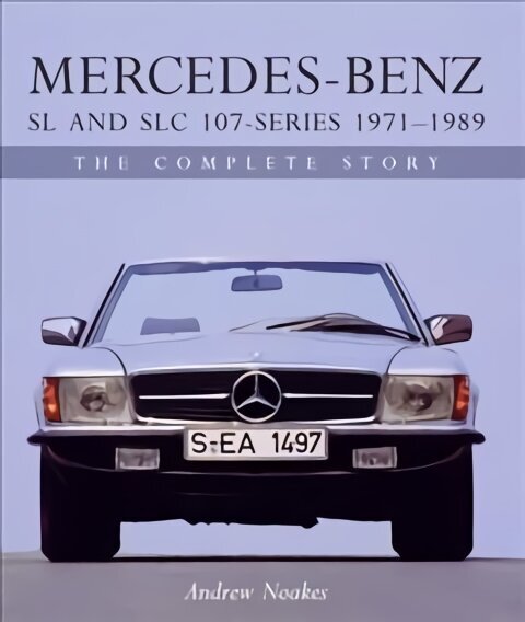 Mercedes-Benz SL and SLC 107-Series 1971-1989: The Complete Story hinta ja tiedot | Matkakirjat ja matkaoppaat | hobbyhall.fi