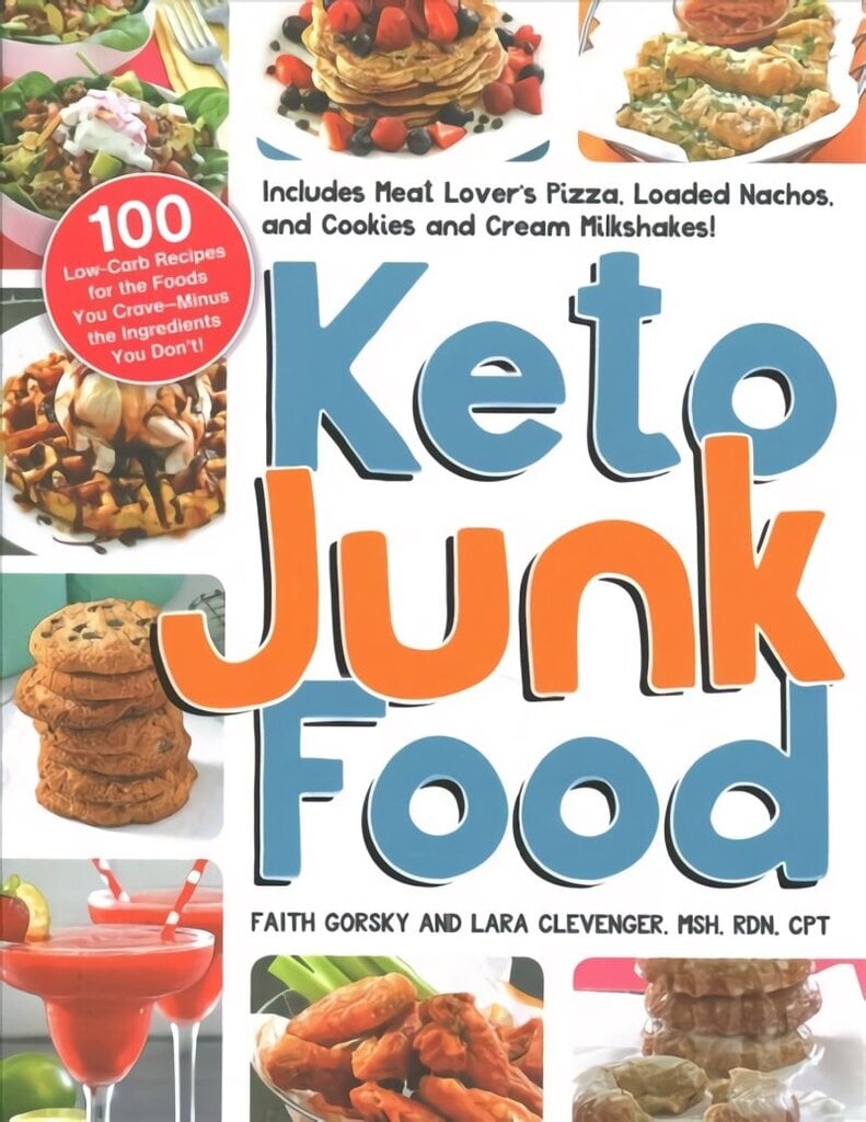 Keto Junk Food: 100 Low-Carb Recipes for the Foods You CraveMinus the Ingredients You Don't! hinta ja tiedot | Keittokirjat | hobbyhall.fi