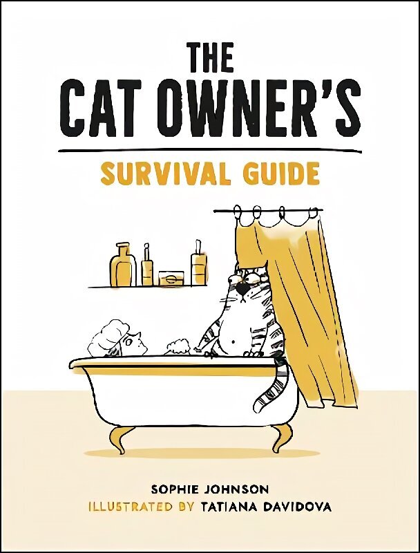 Cat Owner's Survival Guide: Hilarious Advice for a Pawsitive Life with Your Furry Four-Legged Best Friend hinta ja tiedot | Fantasia- ja scifi-kirjallisuus | hobbyhall.fi