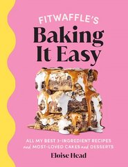 Fitwaffles Baking It Easy: All my best 3-ingredient recipes and most-loved cakes and desserts. THE SUNDAY TIMES BESTSELLER hinta ja tiedot | Keittokirjat | hobbyhall.fi