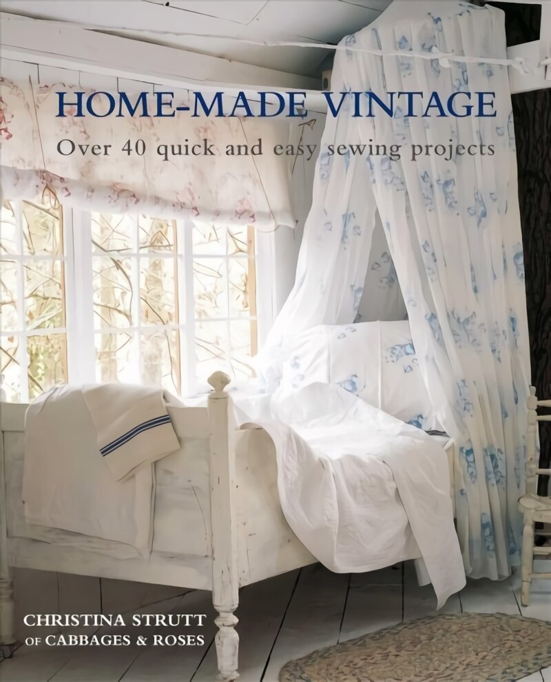 Home-Made Vintage: Over 40 Quick and Easy Sewing Projects hinta ja tiedot | Terveys- ja ravitsemuskirjat | hobbyhall.fi