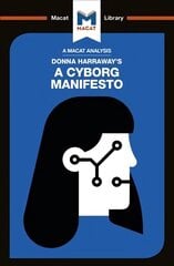 Analysis of Donna Haraway's A Cyborg Manifesto: Science, Technology, and Socialist-Feminism in the Late Twentieth Century hinta ja tiedot | Historiakirjat | hobbyhall.fi