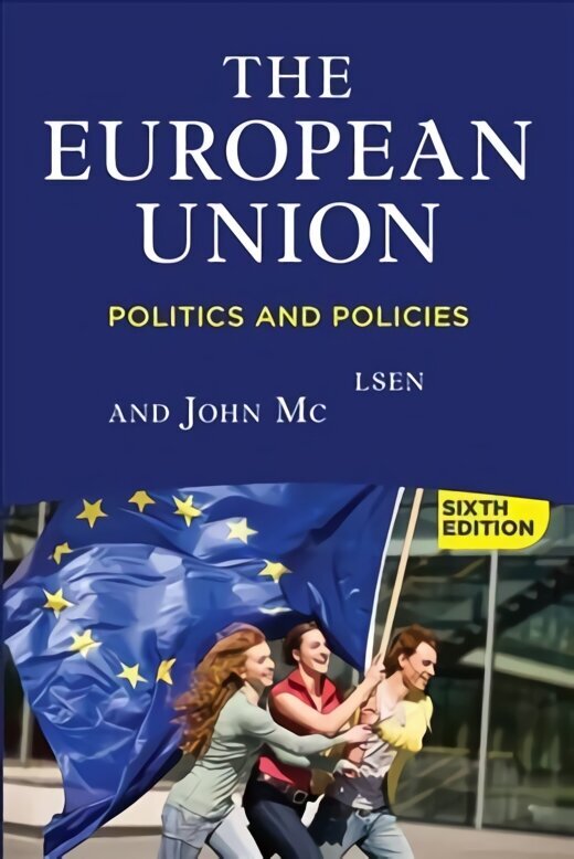 European Union, 6th Edition: Politics and Policies 6th edition hinta ja tiedot | Yhteiskunnalliset kirjat | hobbyhall.fi