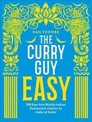 Curry Guy Easy: 100 Fuss-Free British Indian Restaurant Classics to Make at Home hinta ja tiedot | Keittokirjat | hobbyhall.fi