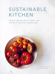 Sustainable Kitchen: Projects, tips and advice to shop, cook and eat in a more eco-conscious way, Volume 5 hinta ja tiedot | Keittokirjat | hobbyhall.fi