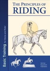 Principles of Riding: Basic Training for Horse and Rider hinta ja tiedot | Terveys- ja ravitsemuskirjat | hobbyhall.fi