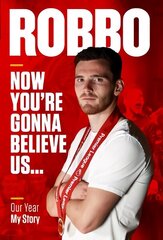 Robbo: Now You're Gonna Believe Us: Our Year, My Story hinta ja tiedot | Terveys- ja ravitsemuskirjat | hobbyhall.fi