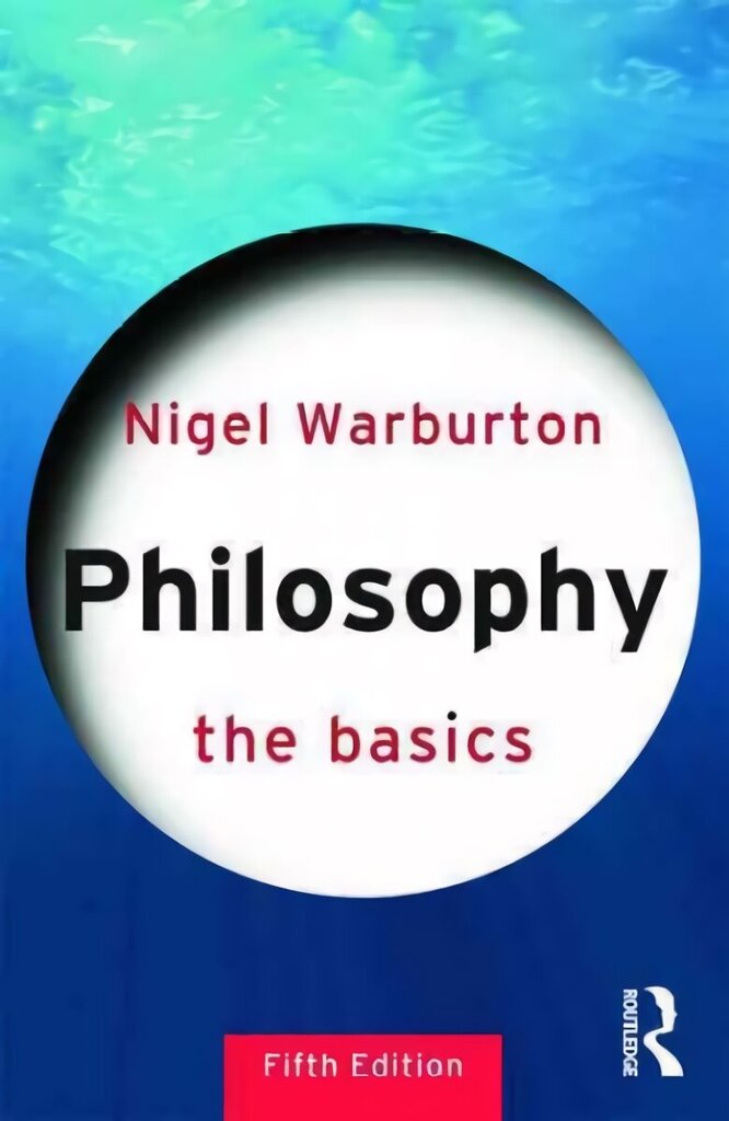 Philosophy: The Basics: The Basics 5th edition hinta ja tiedot | Historiakirjat | hobbyhall.fi