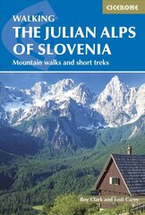 Julian Alps of Slovenia: Mountain Walks and Short Treks 2nd Revised edition hinta ja tiedot | Matkakirjat ja matkaoppaat | hobbyhall.fi