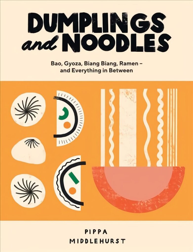 Dumplings and Noodles: Bao, Gyoza, Biang Biang, Ramen and Everything in Between hinta ja tiedot | Keittokirjat | hobbyhall.fi