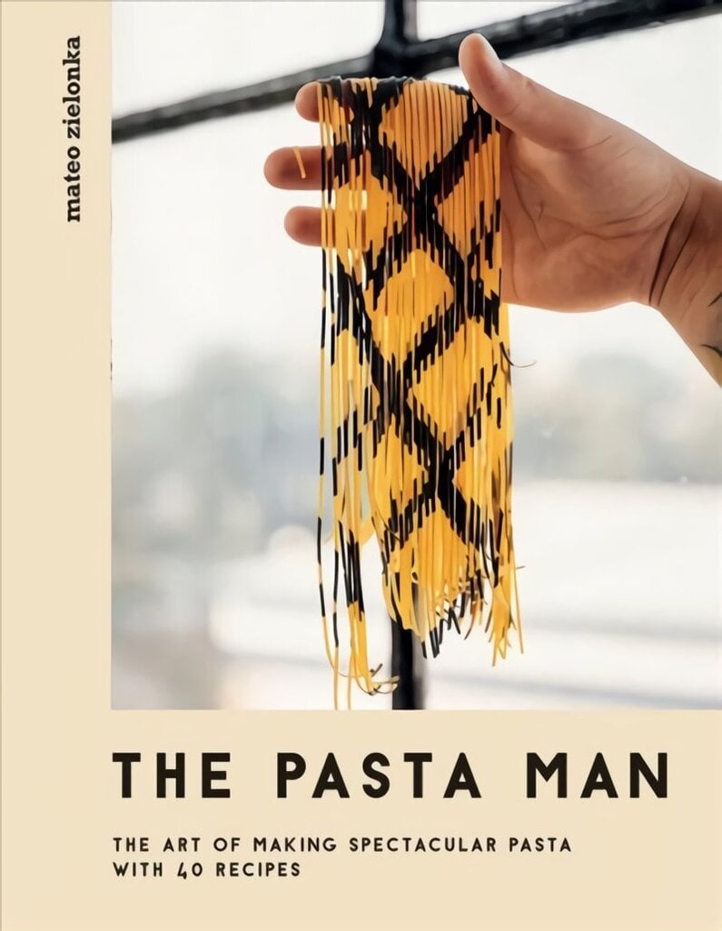 Pasta Man: The Art of Making Spectacular Pasta with 40 Recipes hinta ja tiedot | Keittokirjat | hobbyhall.fi