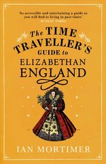 Time Traveller's Guide to Elizabethan England hinta ja tiedot | Historiakirjat | hobbyhall.fi