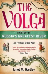 Volga: A History of Russia's Greatest River hinta ja tiedot | Historiakirjat | hobbyhall.fi