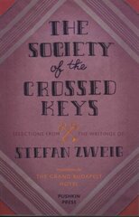 Society of the Crossed Keys: Selections from the Writings of Stefan Zweig, Inspirations for The Grand Budapest Hotel hinta ja tiedot | Fantasia- ja scifi-kirjallisuus | hobbyhall.fi