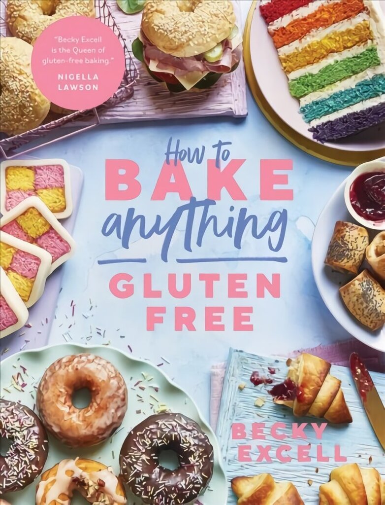 How to Bake Anything Gluten Free: Over 100 Recipes for Everything from Cakes to Cookies, Bread to Festive Bakes, Doughnuts to Desserts hinta ja tiedot | Keittokirjat | hobbyhall.fi