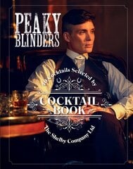 Official Peaky Blinders Cocktail Book: 40 Cocktails Selected by The Shelby Company Ltd hinta ja tiedot | Keittokirjat | hobbyhall.fi